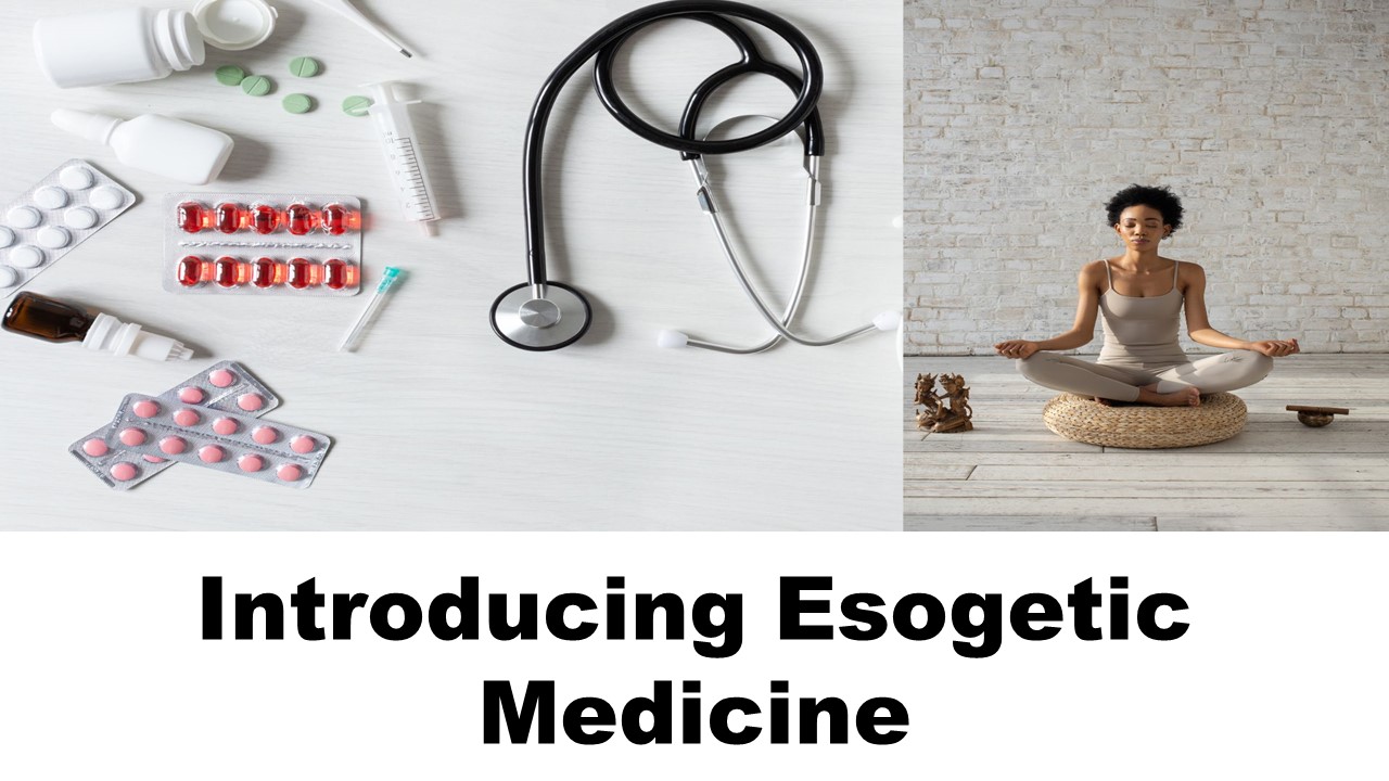 Introducing Esogetic Medicine