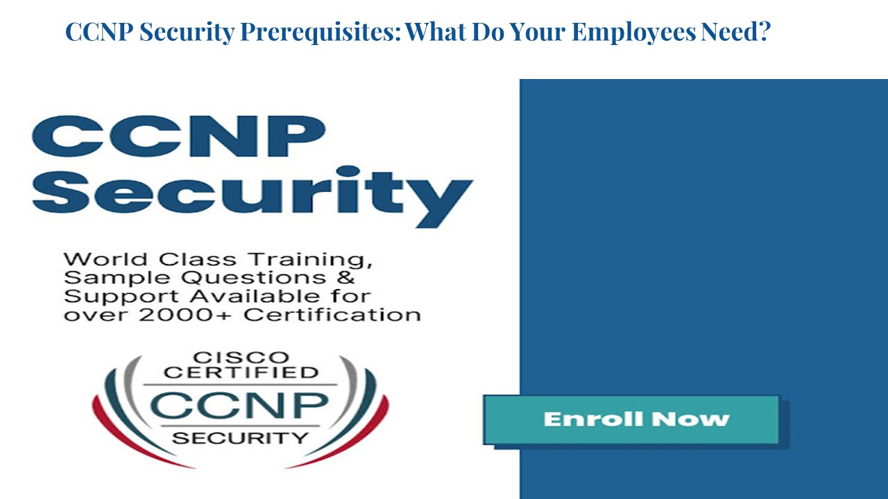 CCNP Security Prerequisites: What Do Your Employees Need?