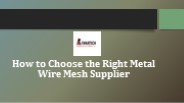 How to Choose the Right Metal Wire Mesh Supplier