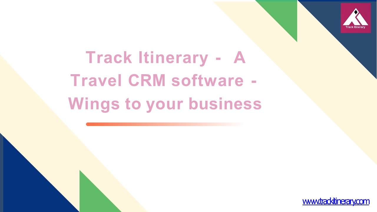 Track Itinerary - A Travel CRM software - Wings to your business