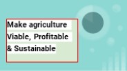 Make agriculture Viable, Profitable & Sustainable