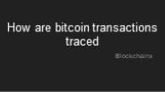 How are bitcoin transactions traced
