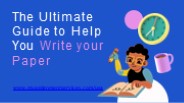 The Ultimate Guide to Help You Write your Paper