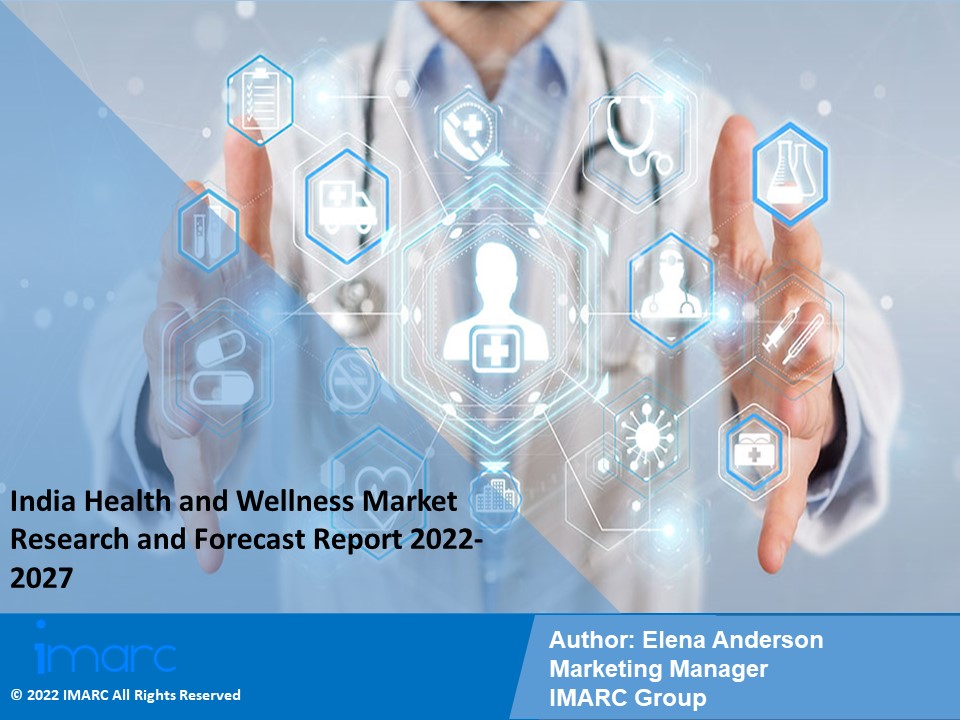 India Health and Wellness Market PPT: Growth, Outlook, Demand, Keyplayer Analysis and Opportunity 2022-27