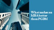What makes an MBA better than PGDM?