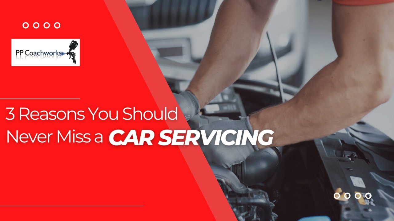 3 Reasons You Should Never Miss a Car Servicing