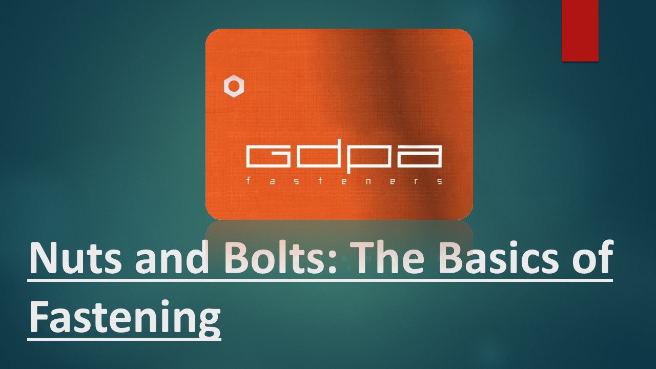PPT Nuts and Bolts The Basics of Fastening PowerPoint presentation