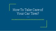 How To Take Care of Your Car Tires?