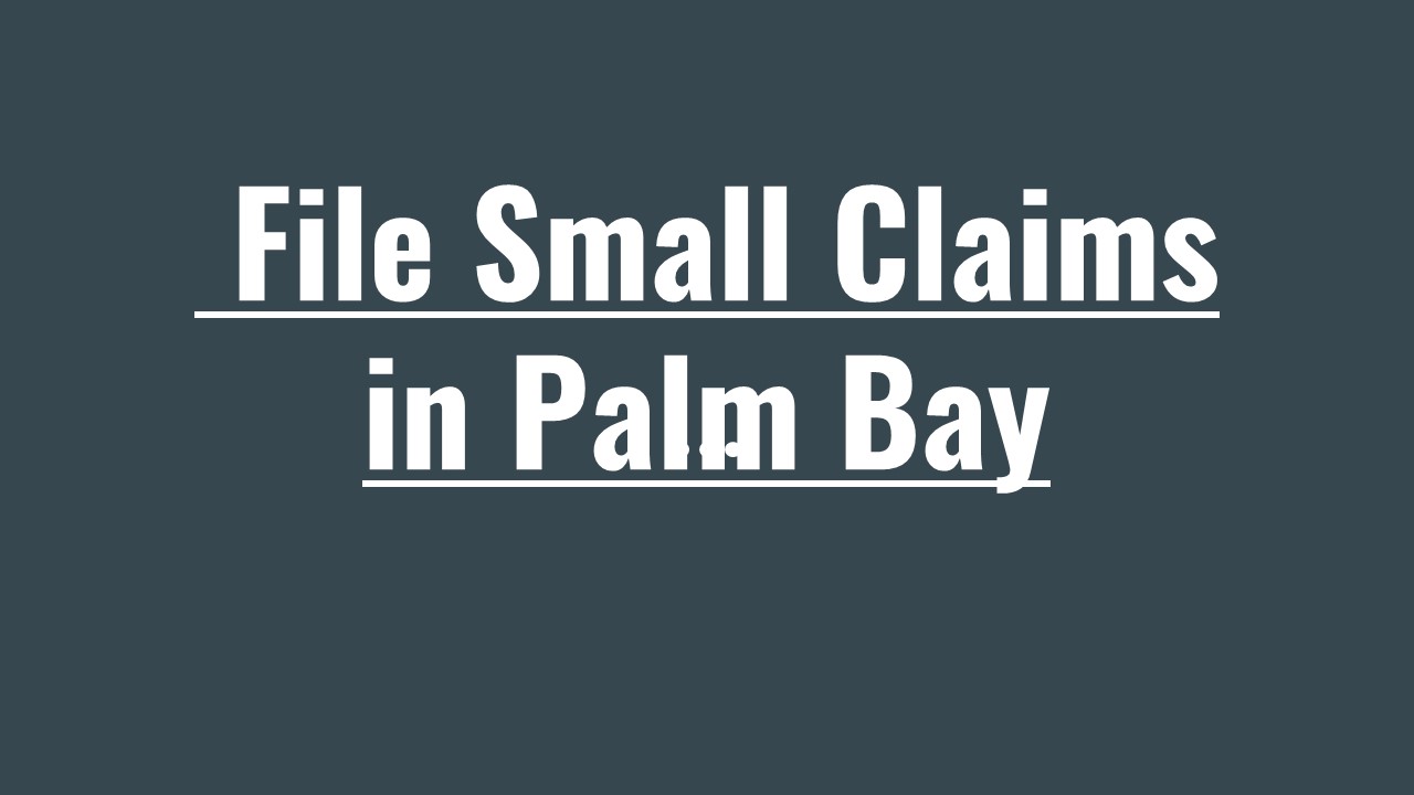 File Small Claims in Palm Bay