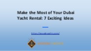 Dubai Yacht Rental 7 Exciting Ideas