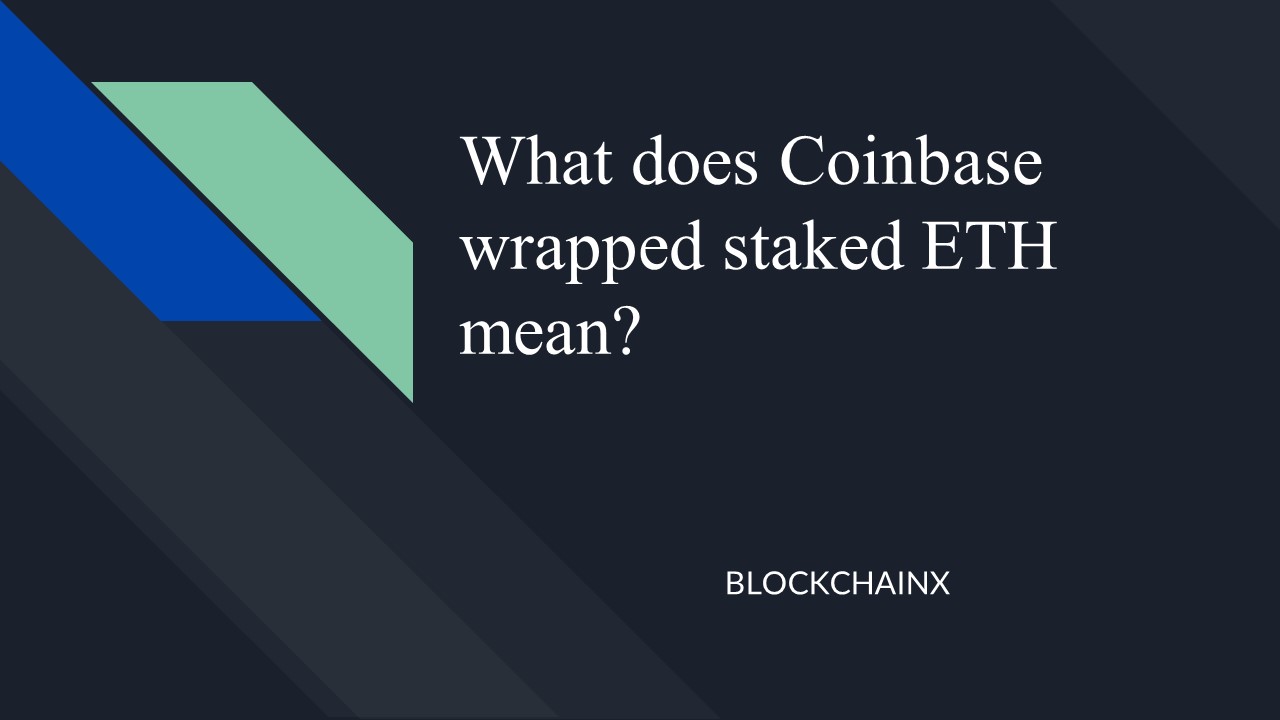 PPT What does Coinbase wrapped staked ETH mean? PowerPoint presentation free to download