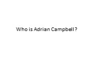 Who is Adrian Campbell ?