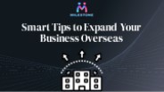 Smart Tips to Expand Your Business Overseas
