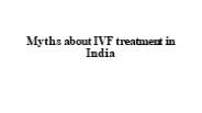 Myths about IVF treatment in India