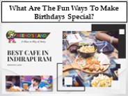 What Are The Fun Ways To Make Birthdays Special?