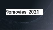 9xmovies 2021