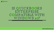 QuickBooks Enterprise Compatible with Windows: [Explained]
