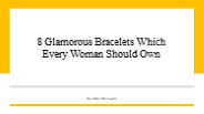 8 Glamorous Bracelets Which Every Woman Should Own