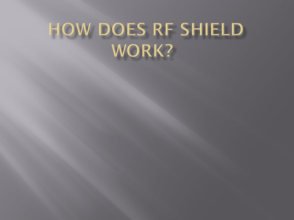 PPT How does RF shield work? PowerPoint presentation free to