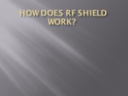 How does RF shield work