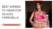 Best Sarees To Wear For School Farewells
