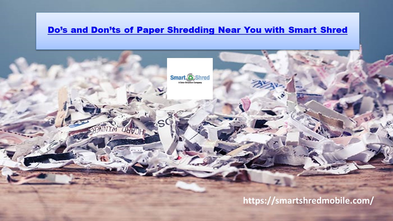 PPT Do’s and Don’ts of Paper Shredding Near You with Smart Shred