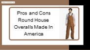 Pros and Cons Round House Overalls Made In America