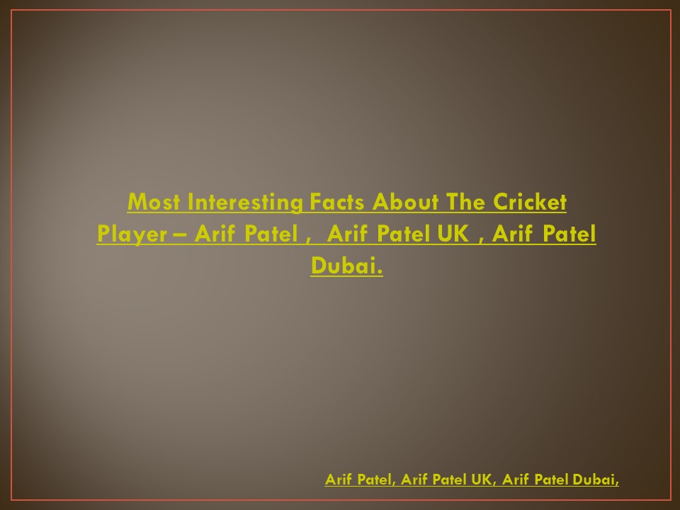Arif Patel's Says About Cricket Batting