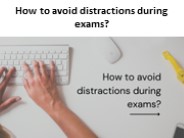 How to avoid distractions during exams?