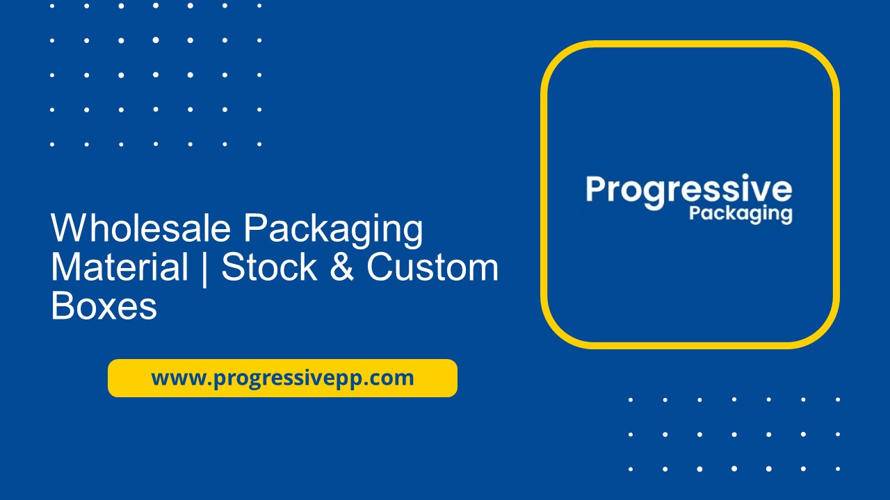 Wholesale Packaging Material Stock & Custom Boxes | Progressive Packaging Inc.