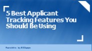 5 Best Applicant Tracking Features You Should Be Using