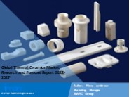Thermal Ceramics Market PPT (2022-2027): Global Trends, Scope, Demand, Opportunity and Forecast