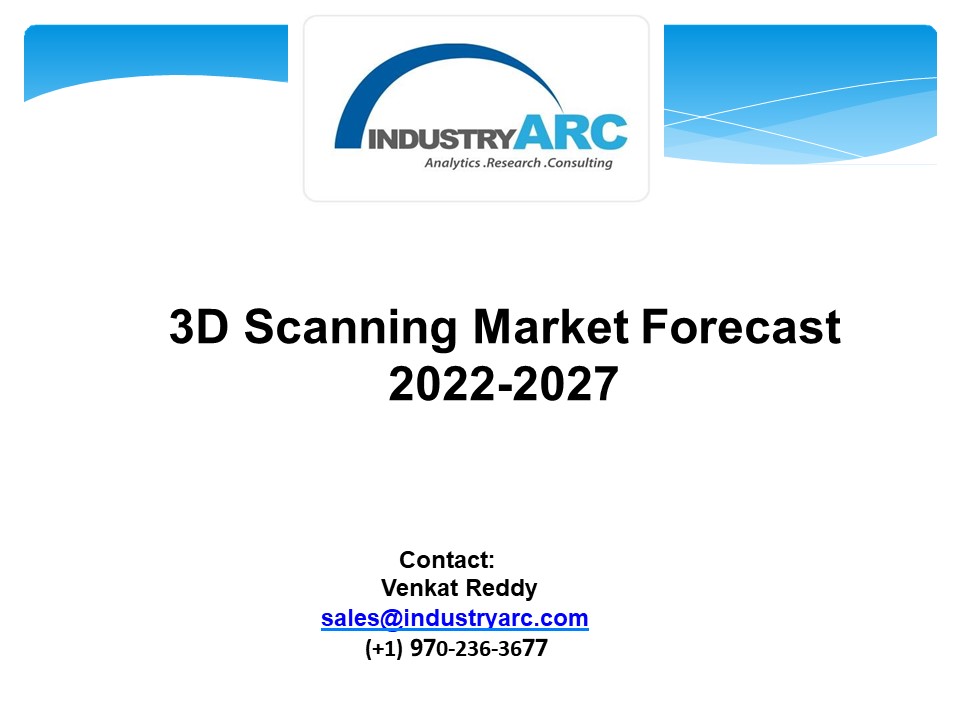 3D Scanning Market Forecast 2022-2027 presentation | free to download