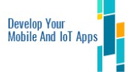 Develop Your Mobile And IoT Apps