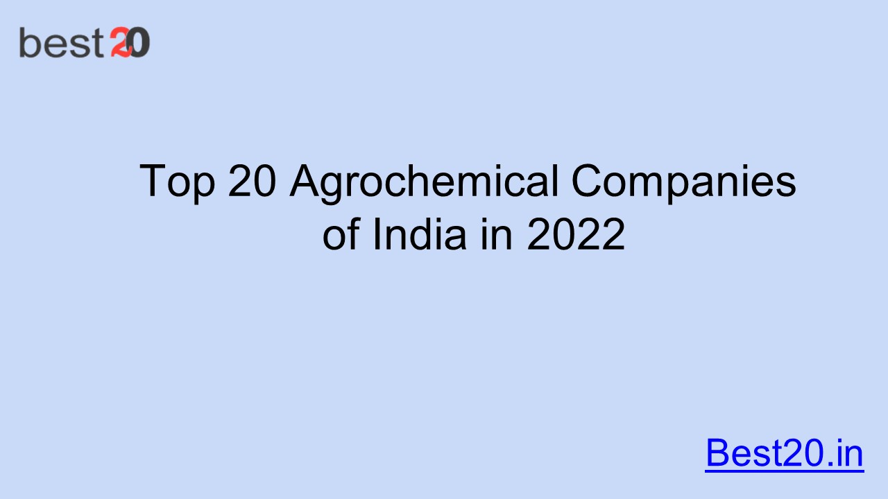 Top 20 Agrochemical Companies  of India in 2022