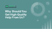 Why Should You Get High-Quality Help From Us?