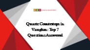Most Asked Questions About Quartz Countertops in Vaughan