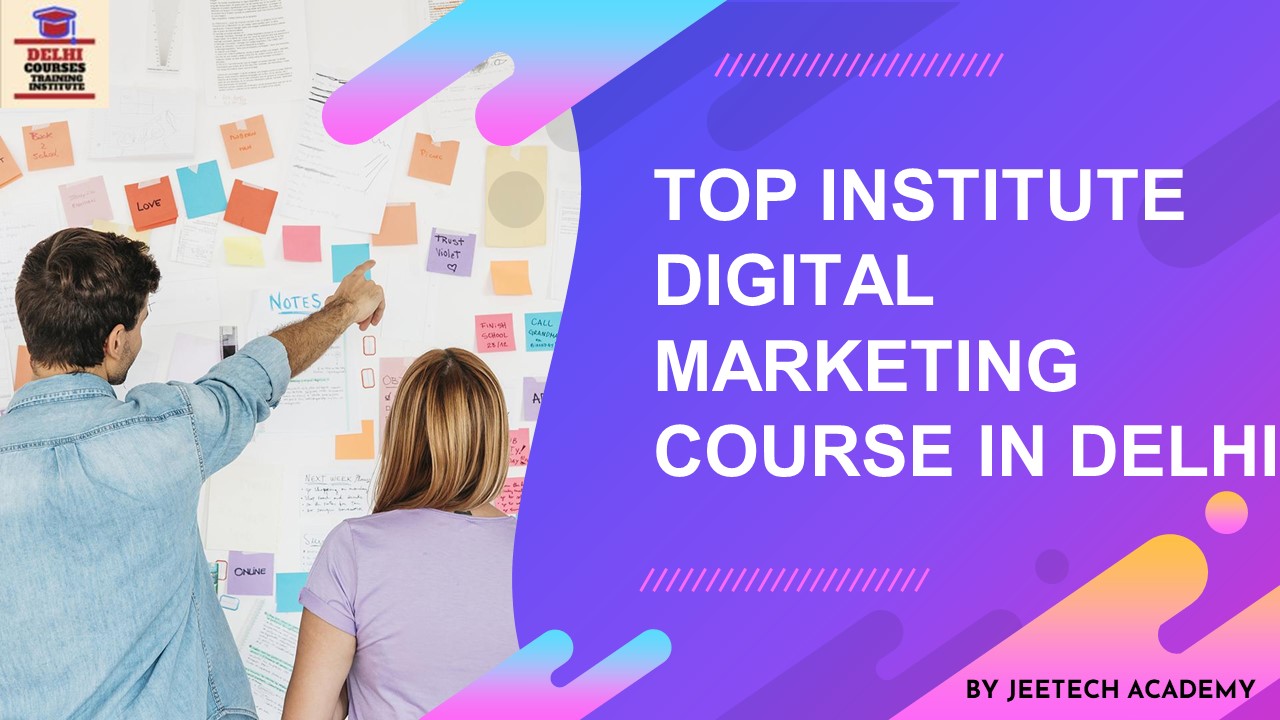Top Institute Digital Marketing course in Delhi