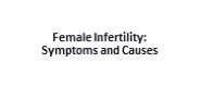 Female Infertility: Symptoms and Causes