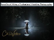 Benefits of Hiring a Professional Wedding Photographer