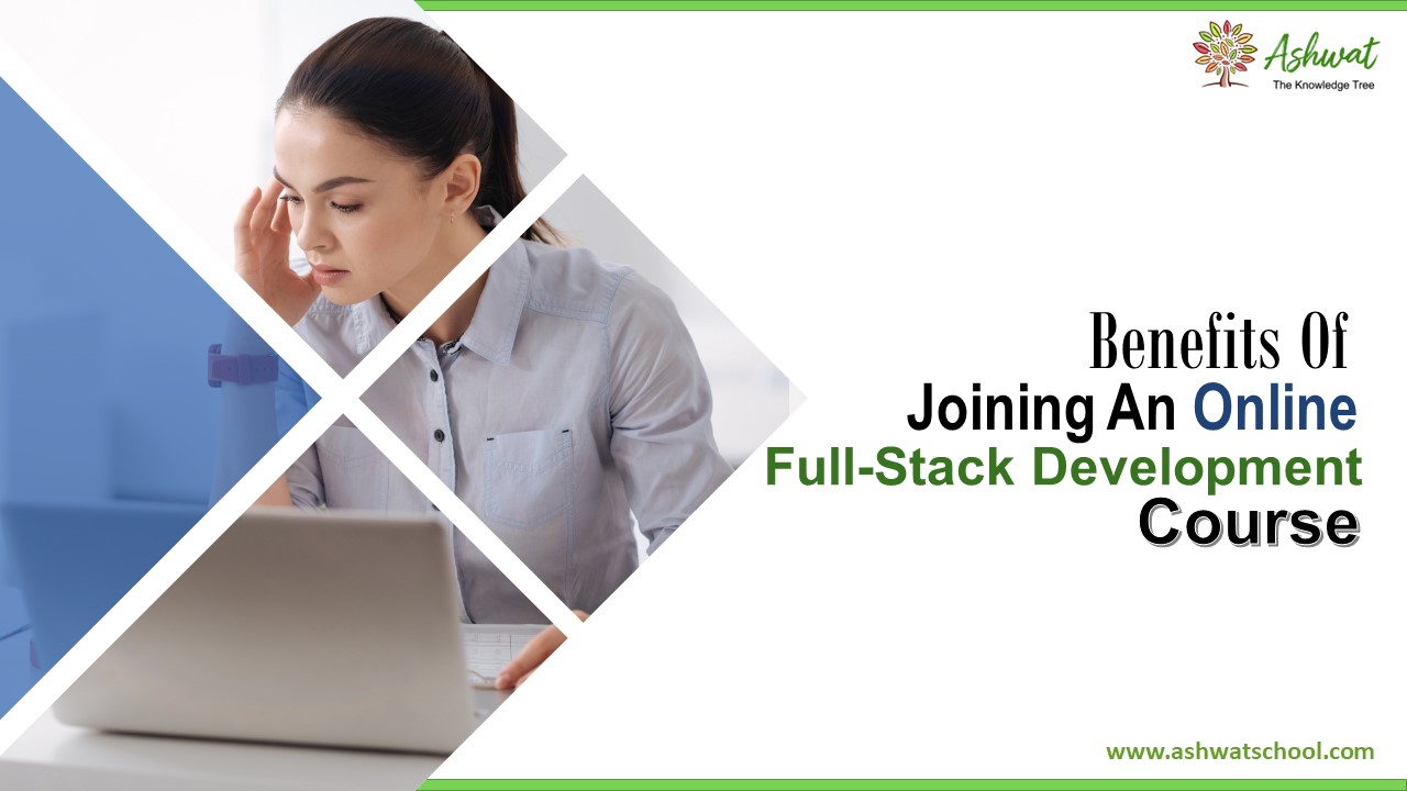 Benefits Of Joining an Online Full Stack Development Course