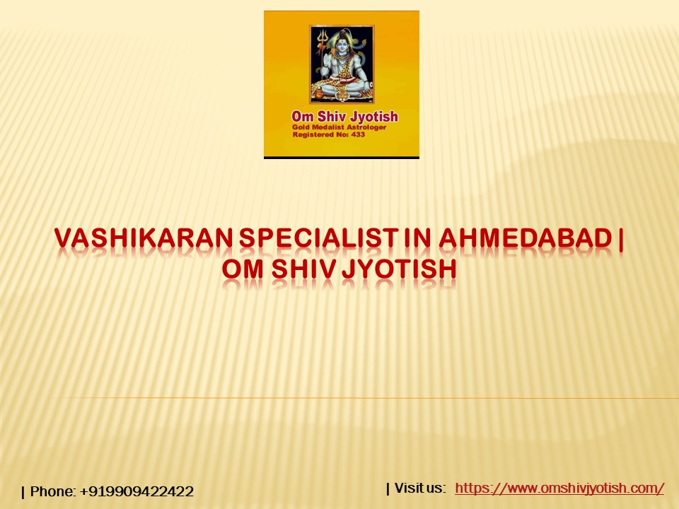 Vashikaran Specialist in Ahmedabad | Om Shiv Jyotish