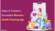 Learn to Create Women Healthcare Tracking App