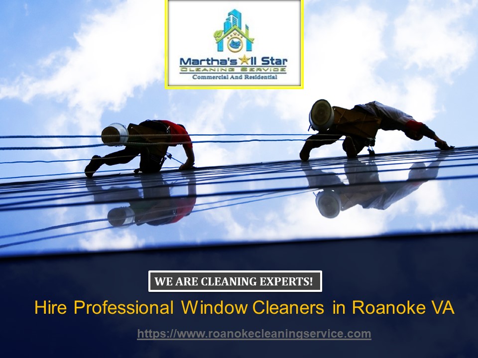 Hire Professional Window Cleaners in Roanoke VA