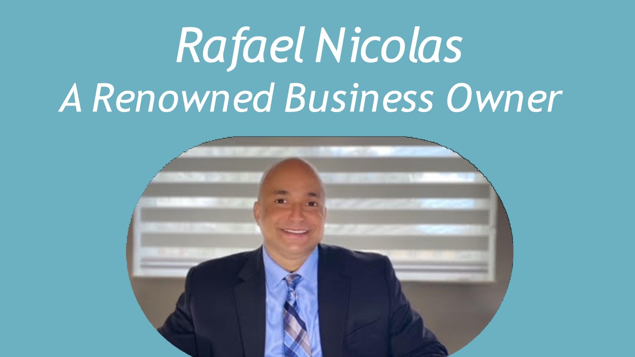 Rafael Nicolas - A Renowned Business Owner
