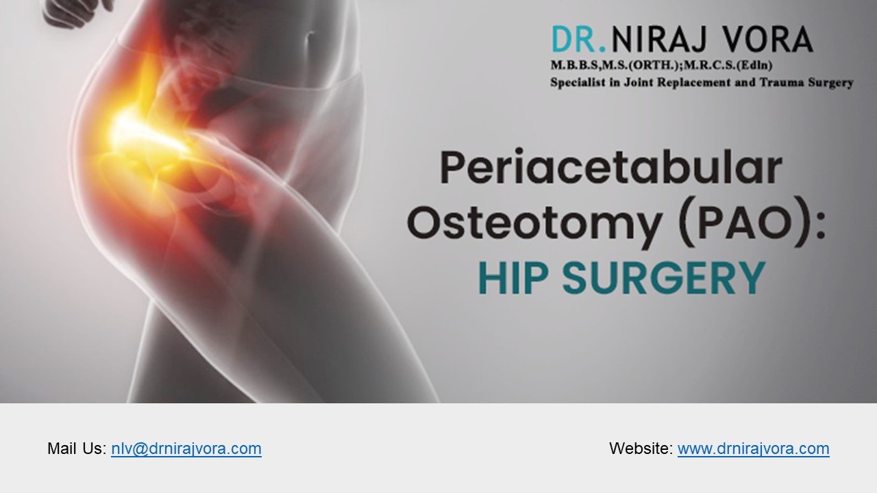 Periacetabular Osteotomy (PAO): Hip Surgery | Dr Niraj Vora