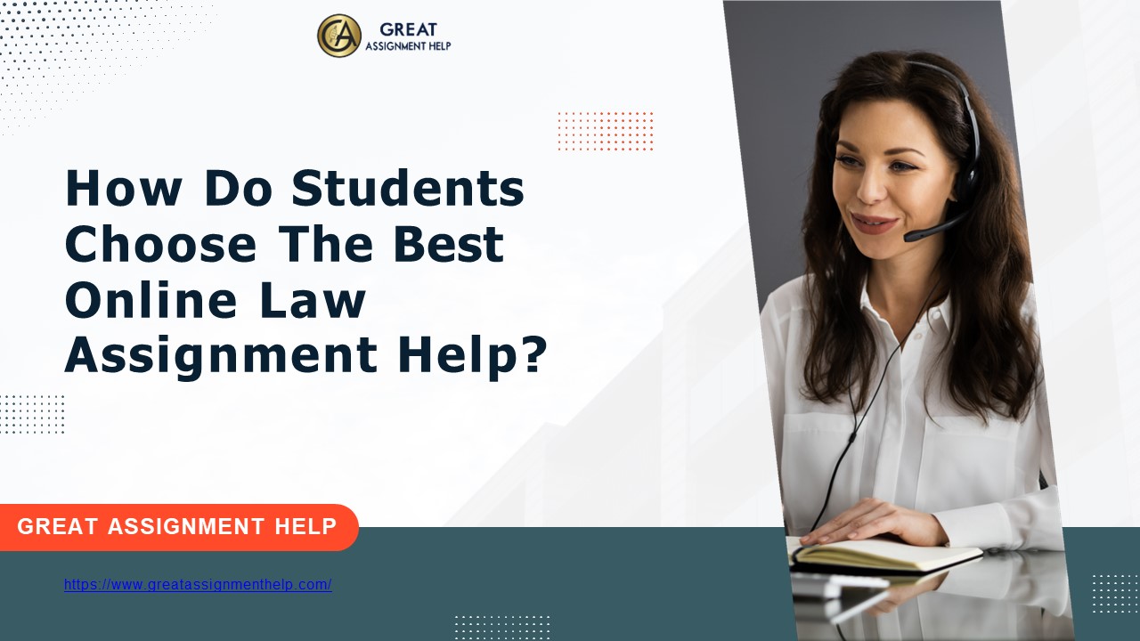 How Do Students Choose The Best Online Law Assignment Help?