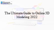 The Ultimate Guide to Online 3D Modeling 2022