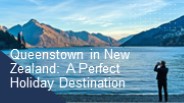 A Perfect Holiday Destination in Queenstown