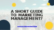 A Short Guide to Marketing Management